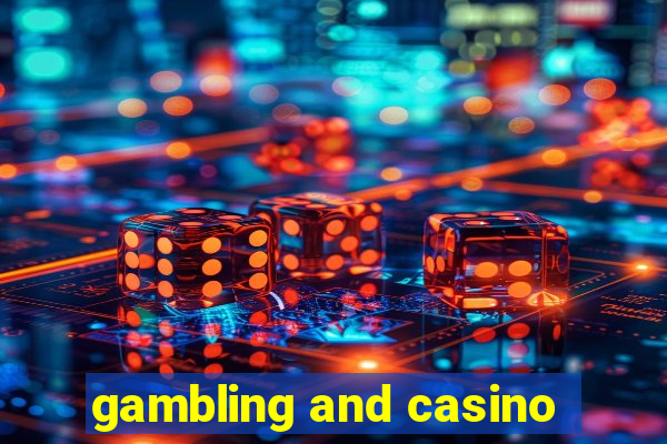 gambling and casino