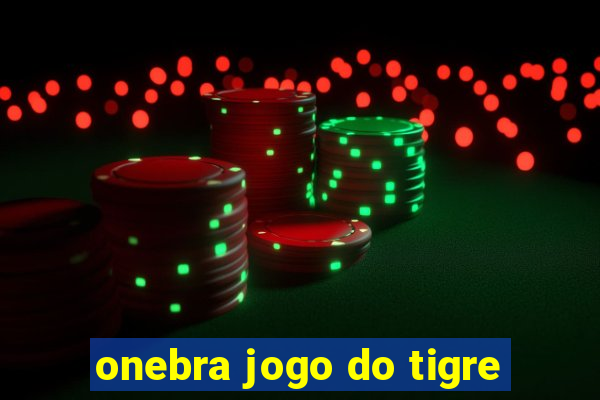 onebra jogo do tigre