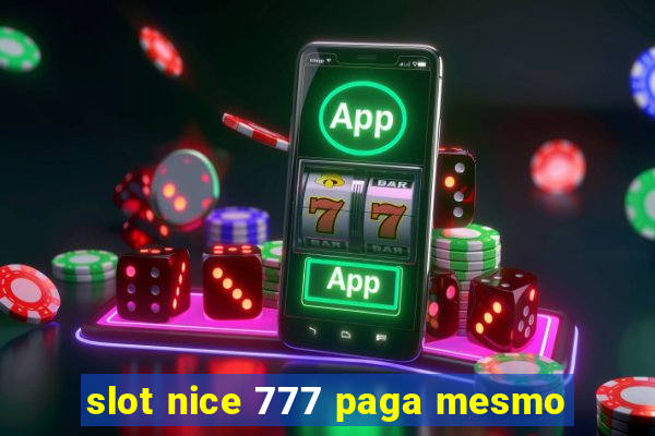 slot nice 777 paga mesmo