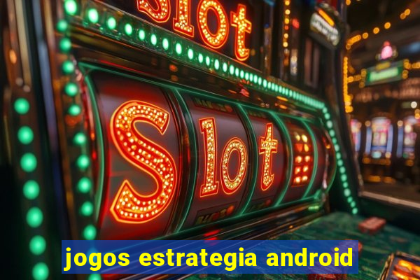 jogos estrategia android