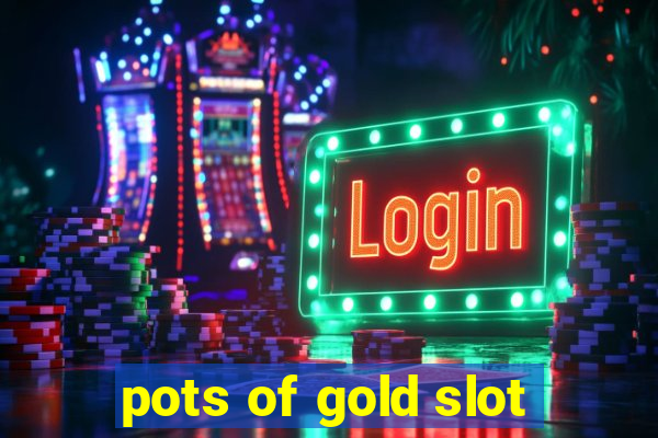 pots of gold slot