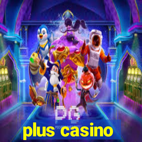 plus casino