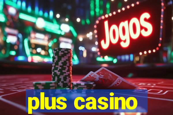 plus casino