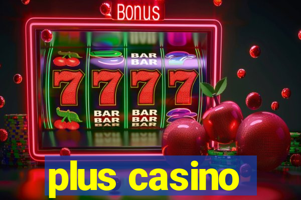 plus casino