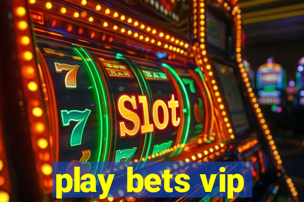 play bets vip