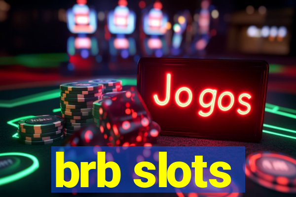 brb slots