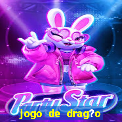 jogo de drag?o para celular