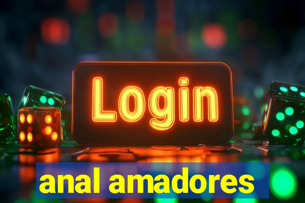 anal amadores