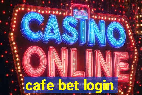 cafe bet login