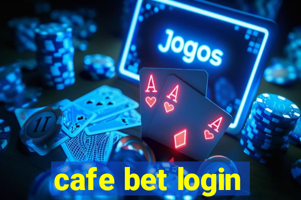 cafe bet login