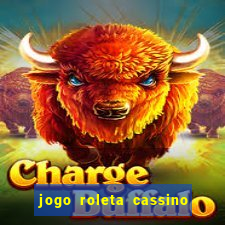 jogo roleta cassino como jogar