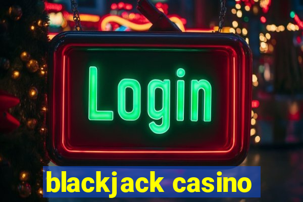 blackjack casino