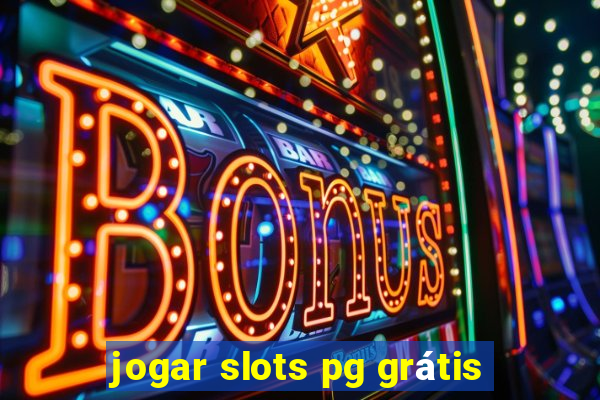 jogar slots pg grátis