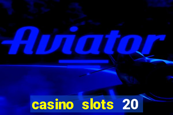 casino slots 20 super hot