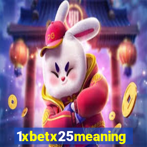 1xbetx25meaning