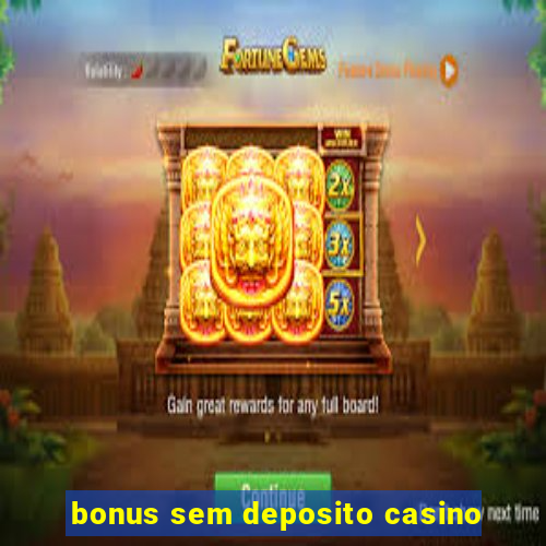 bonus sem deposito casino