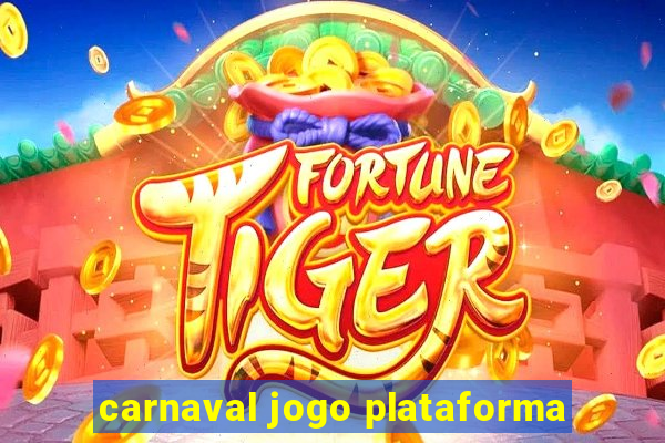 carnaval jogo plataforma