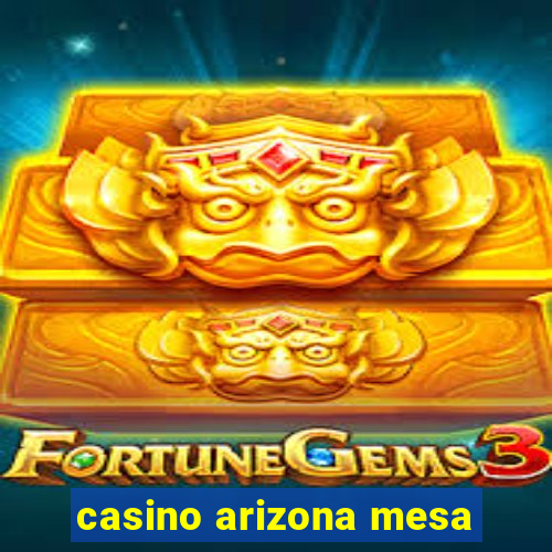 casino arizona mesa