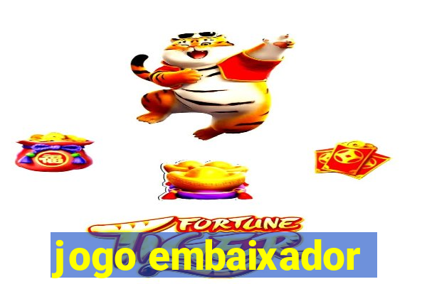 jogo embaixador