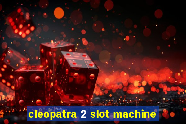 cleopatra 2 slot machine