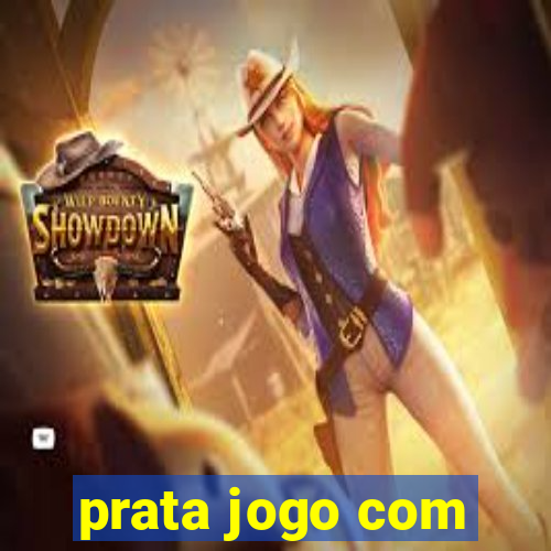 prata jogo com