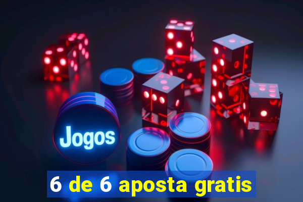 6 de 6 aposta gratis