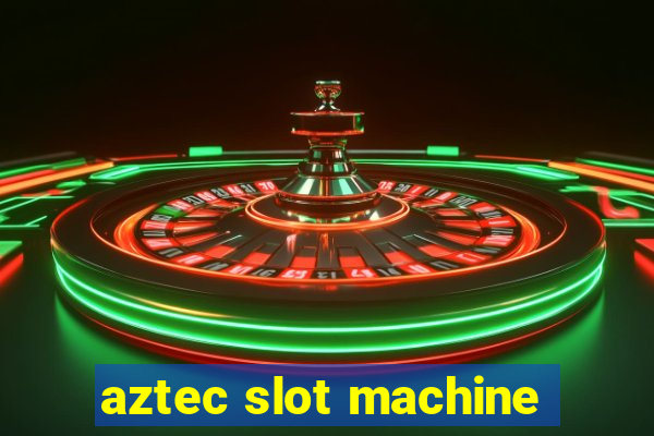 aztec slot machine