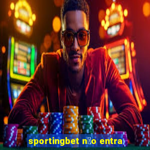 sportingbet n茫o entra