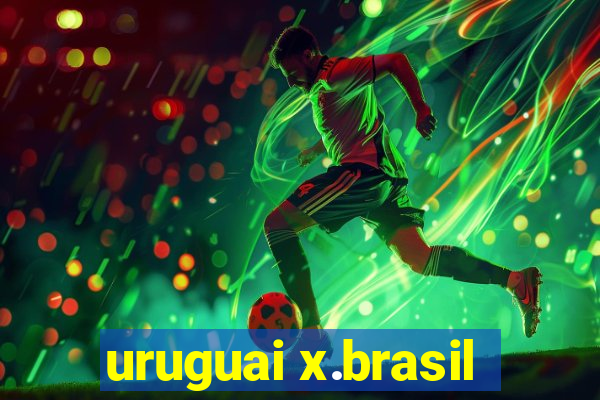 uruguai x.brasil