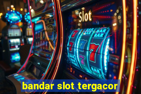 bandar slot tergacor