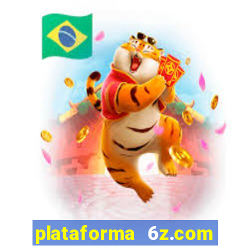 plataforma 6z.com é confiável