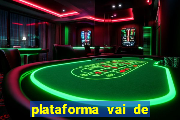 plataforma vai de bet é confiável