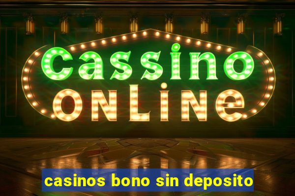 casinos bono sin deposito