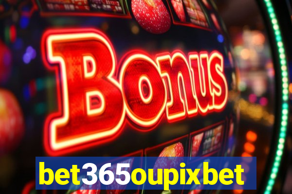 bet365oupixbet