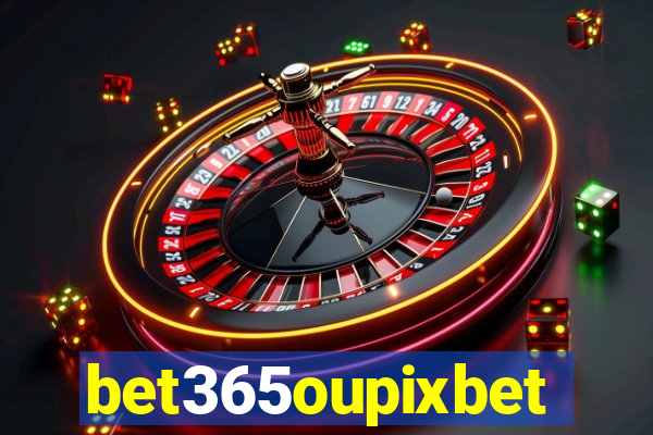 bet365oupixbet