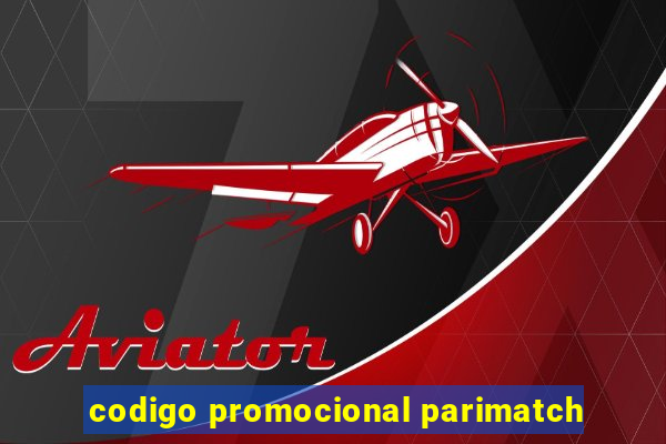 codigo promocional parimatch