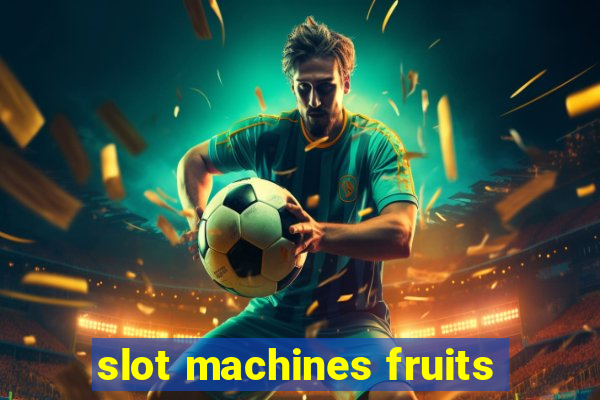 slot machines fruits