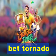 bet tornado