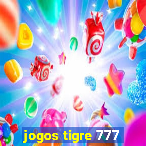 jogos tigre 777