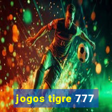 jogos tigre 777