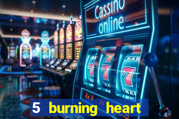 5 burning heart online slot