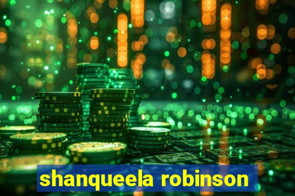 shanqueela robinson