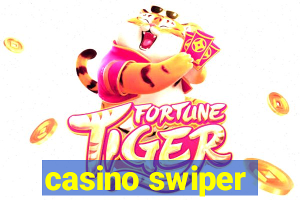 casino swiper