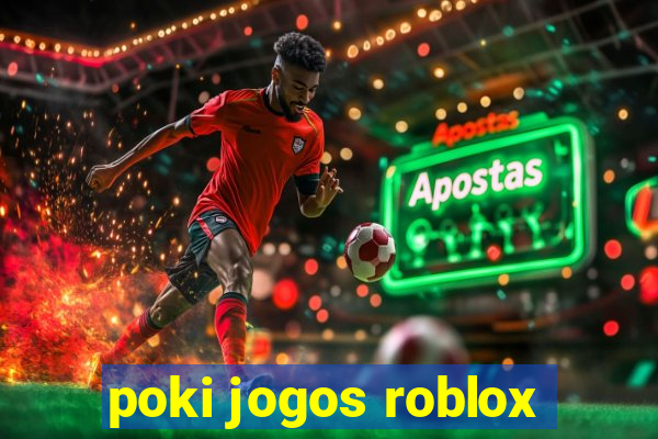 poki jogos roblox