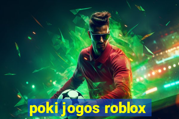 poki jogos roblox