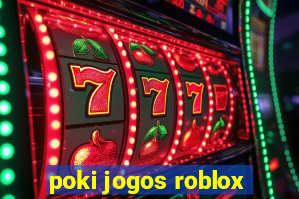 poki jogos roblox