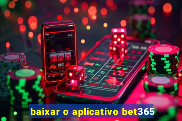 baixar o aplicativo bet365