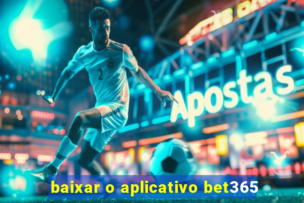 baixar o aplicativo bet365