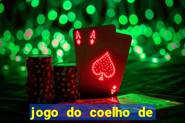 jogo do coelho de ganhar dinheiro