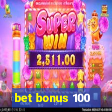 bet bonus 100